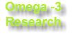 Omega -3
Research